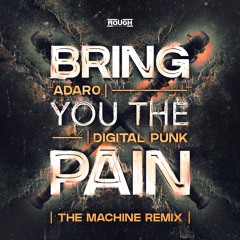 Adaro & Digital Punk - Bring You The Pain (The Machine Remix) (OUT NOW)
