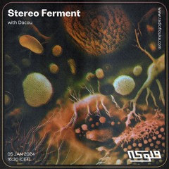 Stereo Ferment with Dacou - 05/01/2024