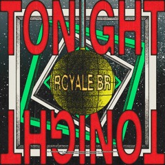 Royale BR - Tonight