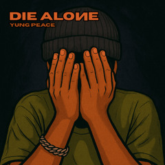 Yung Peace - DIE ALONE