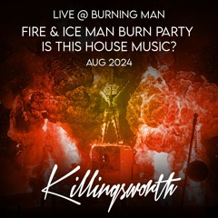 Live @ Fire & Ice Man Burn Party - Burning Man 2024 - IS THIS HOUSE MUSIC?