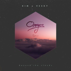 kim x Vesky - Beyond The Clouds (Onycs remix)