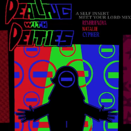 DEALING WITH DEITIES - A Self Insert MEET YOUR LORD Mix