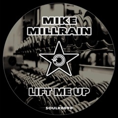 Mike Millrain - Lift Me Up (Edit)  SOULR0090