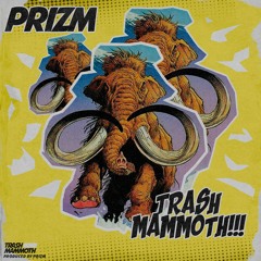 PRIZIM - TRASH MAMMOTH