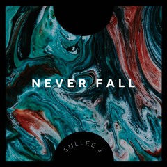 Sullee J - NEVER FALL (Prod. by Dansonn Beats)