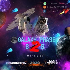 GALAXY PHASE MIXED BY JUAN LOPEZ B2B EDWAR GIL