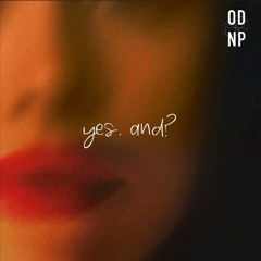 yes, and? (ODNP Remix)