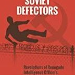 Ebook PDF Soviet Defectors: Revelations of Renegade Intelligence Officers, 1924-1954 (Intelligen