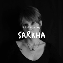 Mixtape w/ Sarkha