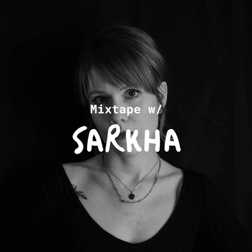 Mixtape w/ Sarkha