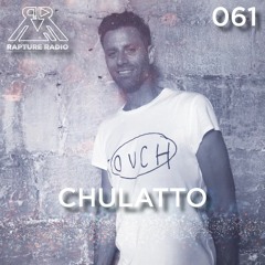 Rapture Radio 061 // Chulatto