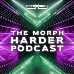 THE MORPH HARDER PODCAST (All Episodes)