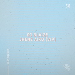 DJ BLAIZE - Jhene Aiko (VIP)[New Bounce #036]