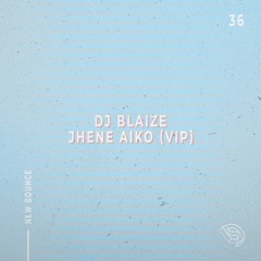 DJ BLAIZE - Jhene Aiko (VIP)[New Bounce #036]