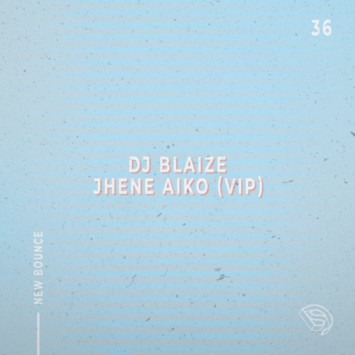 DJ BLAIZE - Jhene Aiko (VIP)[New Bounce #036]
