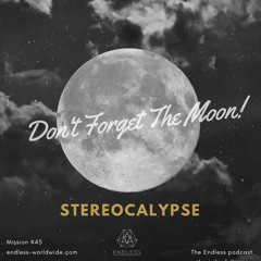 Don't Forget The Moon! 045 - STEREOCALYPSE