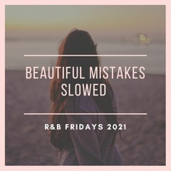 Beautiful Mistakes Slowed