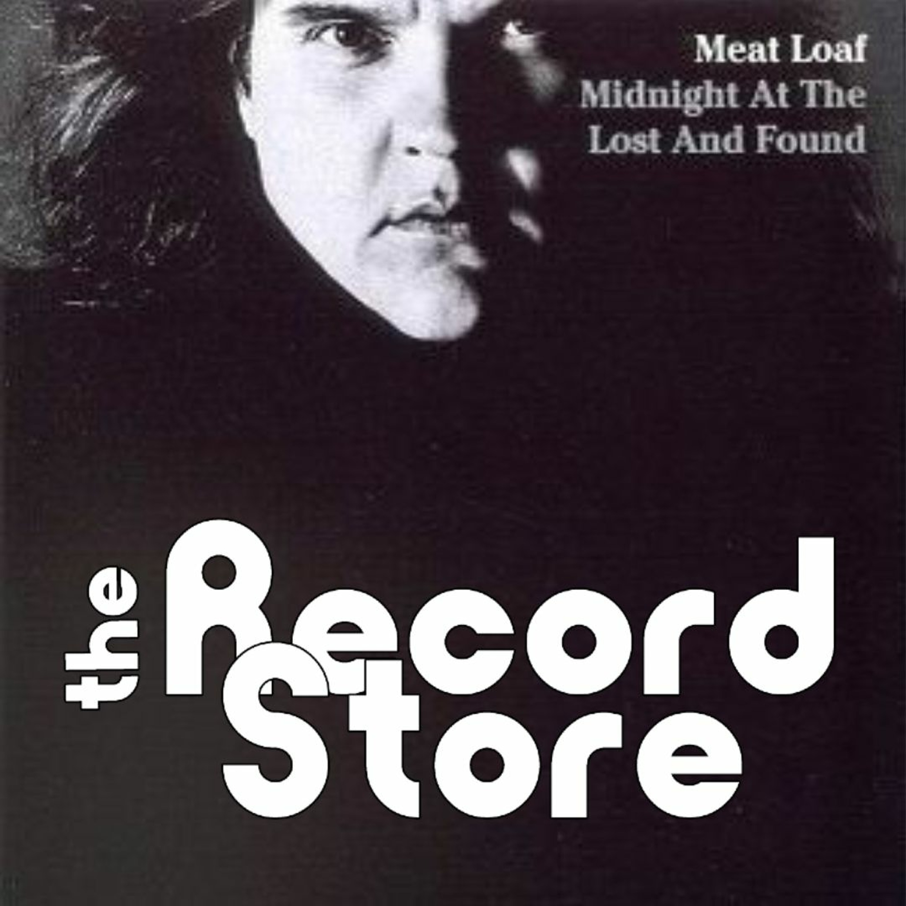 The Record Store E:46: Meat Loaf: Midnight at the Lost and Found. Episode 737