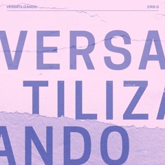 VERSATILIZANDO EP 003 - Cris d. - abril/2023