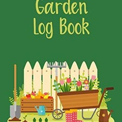 [View] PDF 📘 Garden Log Book: Gardening Journal Planner To Record Your Plants and Fl