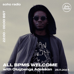 Soho Radio - All BPMs Welcome 26.11.2024