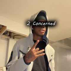 2 Concerned (Prod. 1kairfrii)
