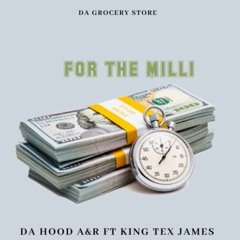 Da Hood A&R Ft Tex James ( For The Milli)