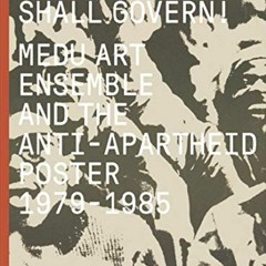 download EBOOK 📂 The People Shall Govern!: Medu Art Ensemble and the Anti-Apartheid