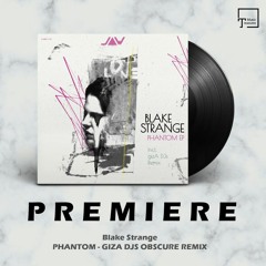 PREMIERE: Blake Strange - Phantom (gizA Djs Obscure Remix) [JANNOWITZ RECORDS]