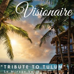 Visionaire (IT) - Le Mirage Vol.3 "Tribute To Tulum"
