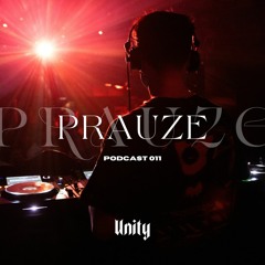 PRAUZE // Unity Podcast 011