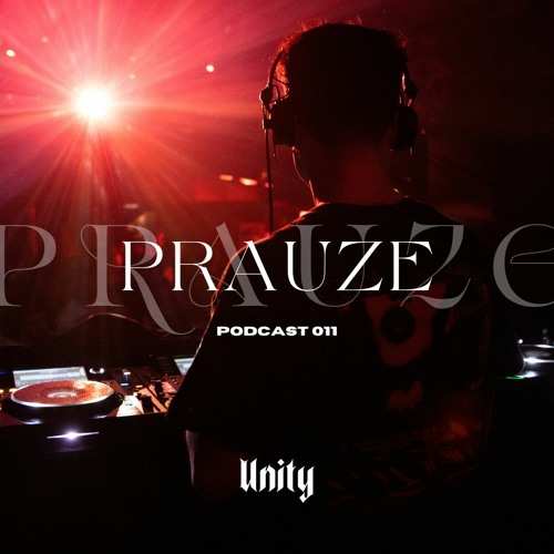PRAUZE // Unity Podcast 011