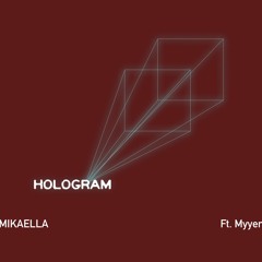 Hologram (ft. Myyer)