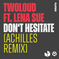 twoloud - Don't Hesitate (Achilles Remix)