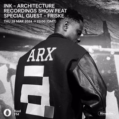 Friske Guest Mix For Ink/Architecture Kool FM 28.03.2024