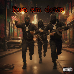 RUN EM DOWN