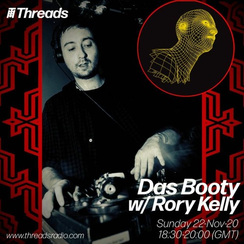 Threads radio - Rory K - Das Booty