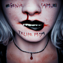 Regence x Samuei x Felipe Moya - Blood