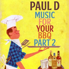 Paul D - Music For Your BBQ - Part 2