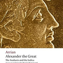 READ PDF 📝 Alexander the Great: The Anabasis and the Indica (Oxford World's Classics