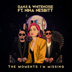 The Moments I'm Missing (feat. Nina Nesbitt)