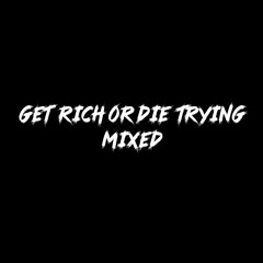 GET RICH OR DIE TRYING [MIXED]