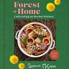 [Get] EPUB KINDLE PDF EBOOK Forest + Home: Cultivating an Herbal Kitchen by  Spencre