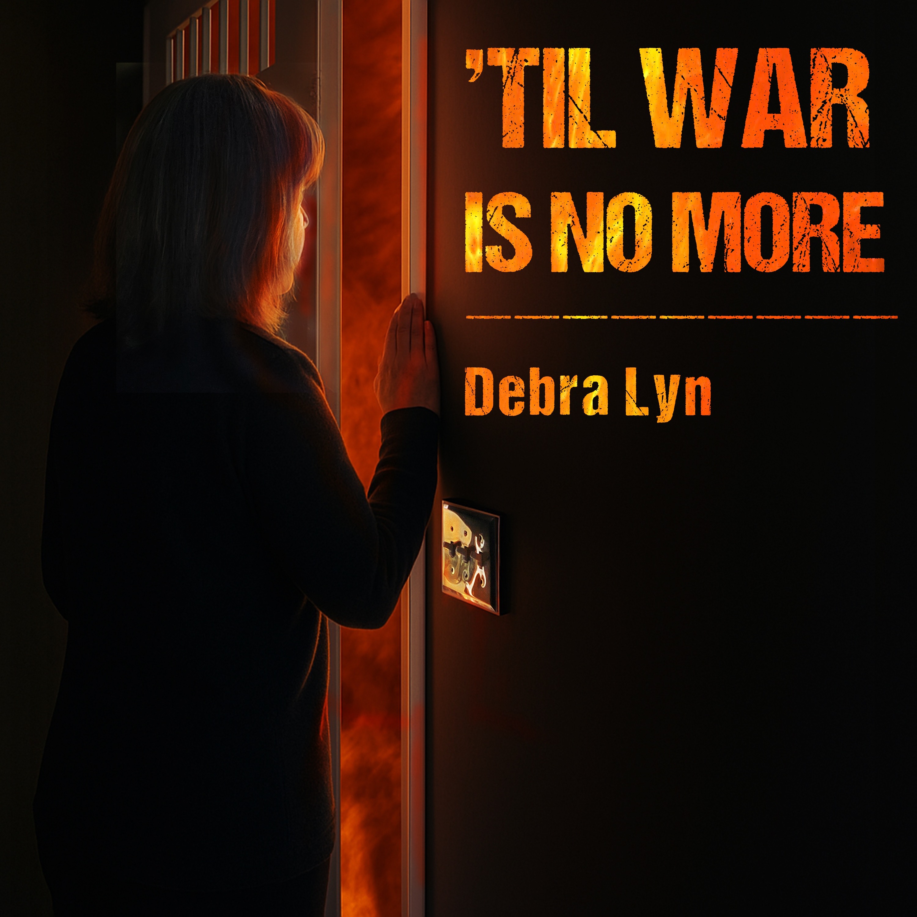 ‘TIL WAR IS NO MORE - Debra Lyn - NEW RELEASE! 7__15_25