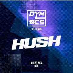 DYNMCS Presents: HUSH - GUEST MIX 006