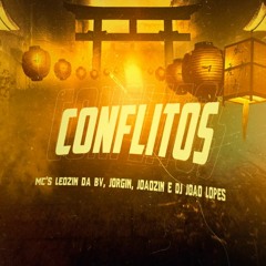 CONFLITOS - MC LEOZIN DA BV, MC JORGIN, MC JOAOZIN ( DJ JOAO LOPES )