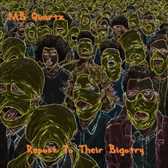 MB Quartz - Repost To Their Bigotry