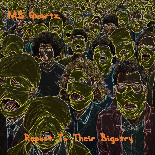 MB Quartz - Repost To Their Bigotry