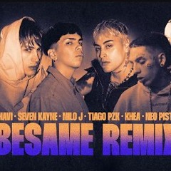 BESAME REMIX - BHAVI, SEVEN KAYNE, MILO J, TIAGO PZK, KHEA, NEO PISTEA_9hxzmqpnGb0